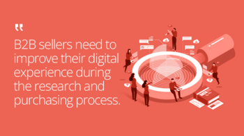 B2B Sellers need to improve their digital experience during the research and purchasing process